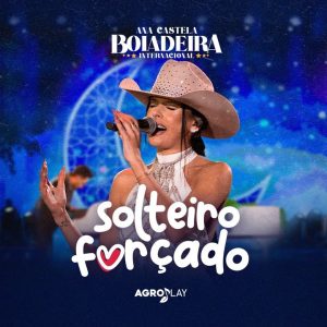 ANA CASTELA – SOLTEIRO FORÇADO