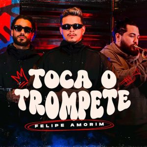 FELIPE AMORIM - TOCA O TROMPETE